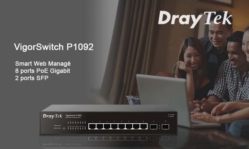 Nouveau commutateur PoE Web Smart managé Gigabit 8 ports DrayTek – VigorSwitch P1092