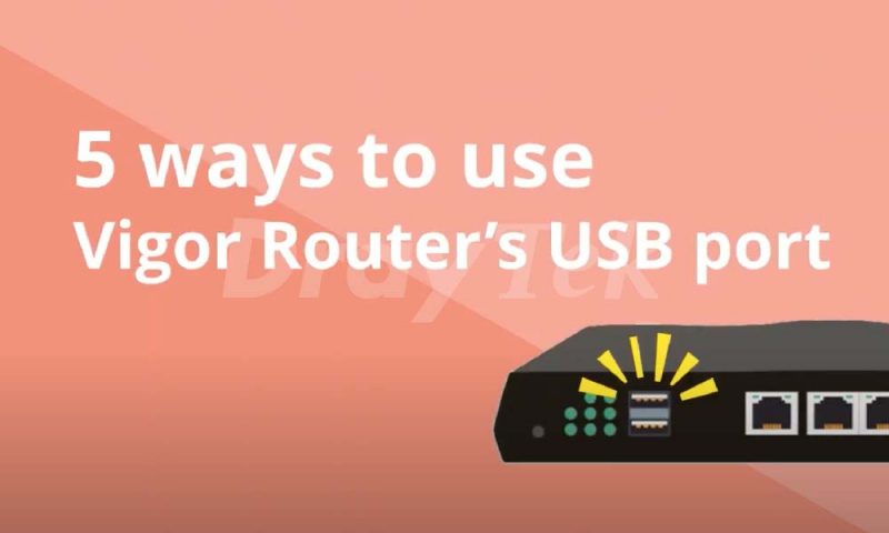 5 façons d’utiliser le port USB du routeur Vigor