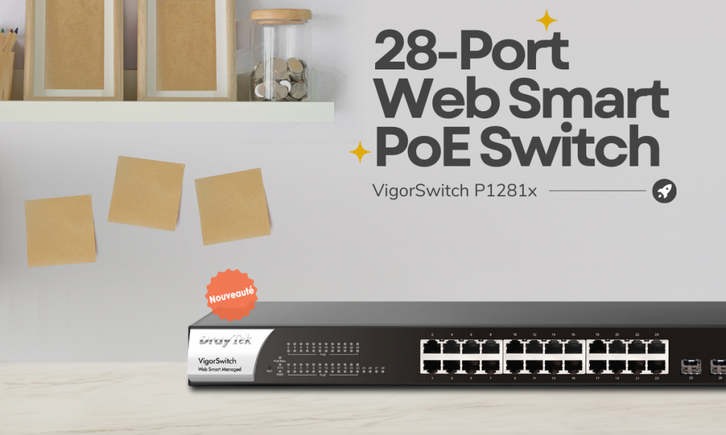 Le VigorSwitch P1281x : Une Solution de Mise en Réseau Dynamique pour les PME